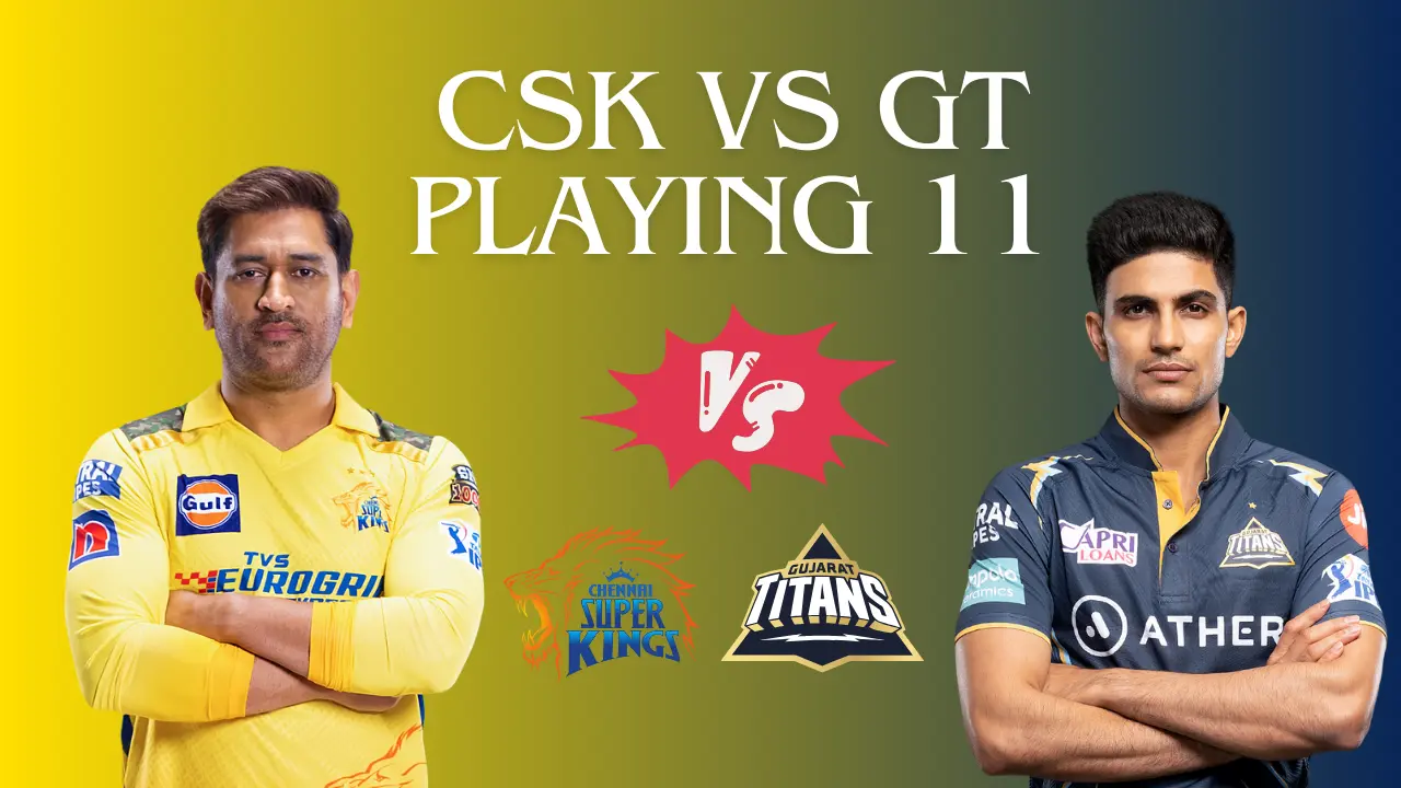 CSK vs GT Playing 11