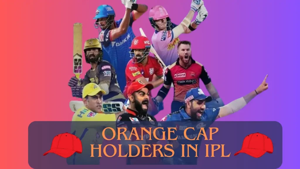 Orange Cap Holders in IPL