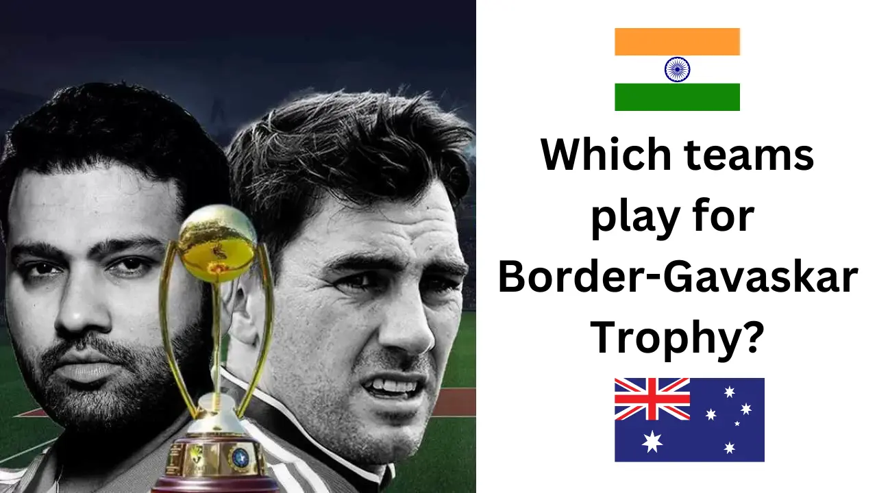 Which teams play for Border-Gavaskar Trophy?